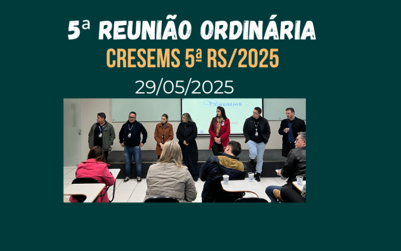 5ª Reunião Ordinária CRESEMS 5ª RS/2025