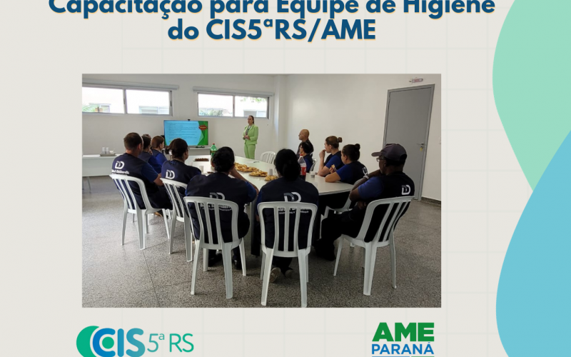 CAPACITAÇÃO EQUIPE DE HIGIENE CIS5ªRS/AME